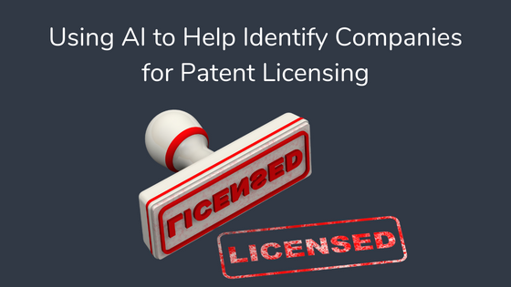 Using AI to Help Identify Companies for Patent Licensing