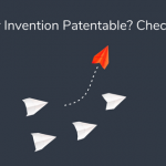 Is Your Invention Patentable