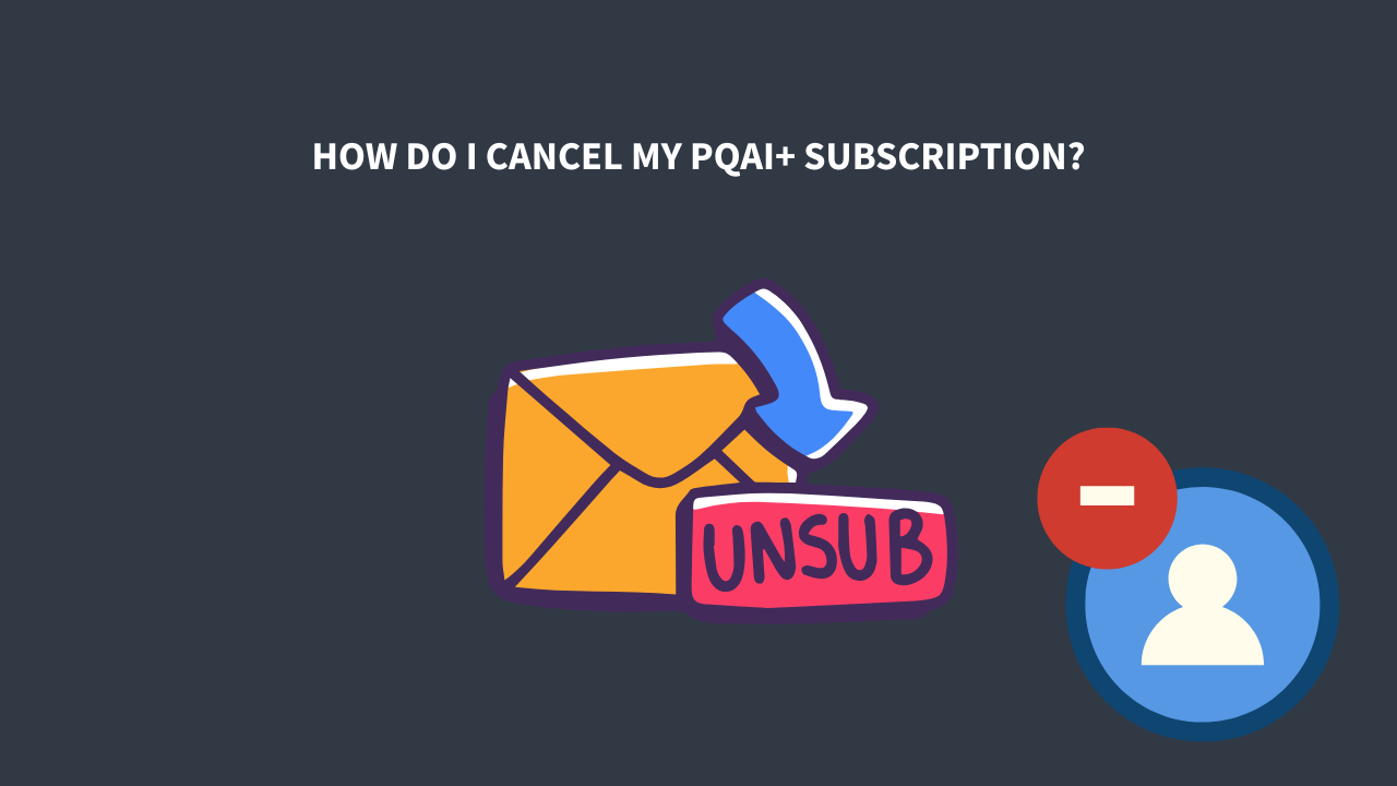 Cancel PQAI+ subscription