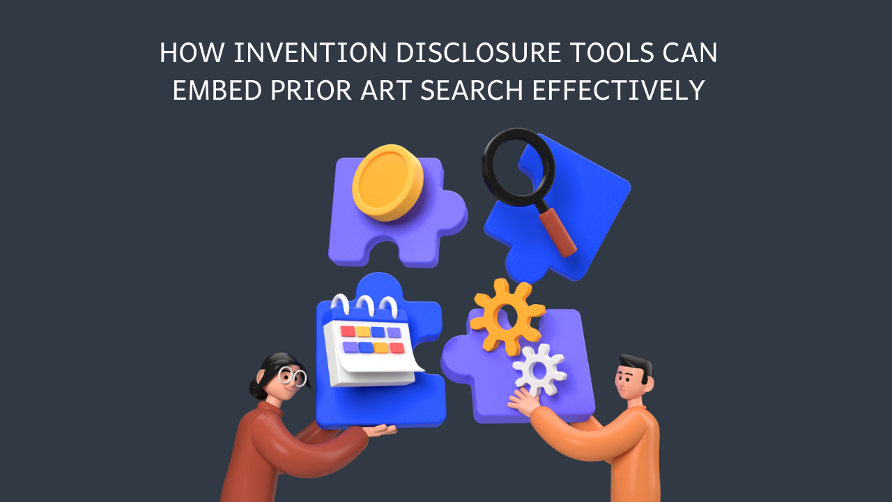 How Invention Disclosure Tools Embed Prior Art Search Effectively