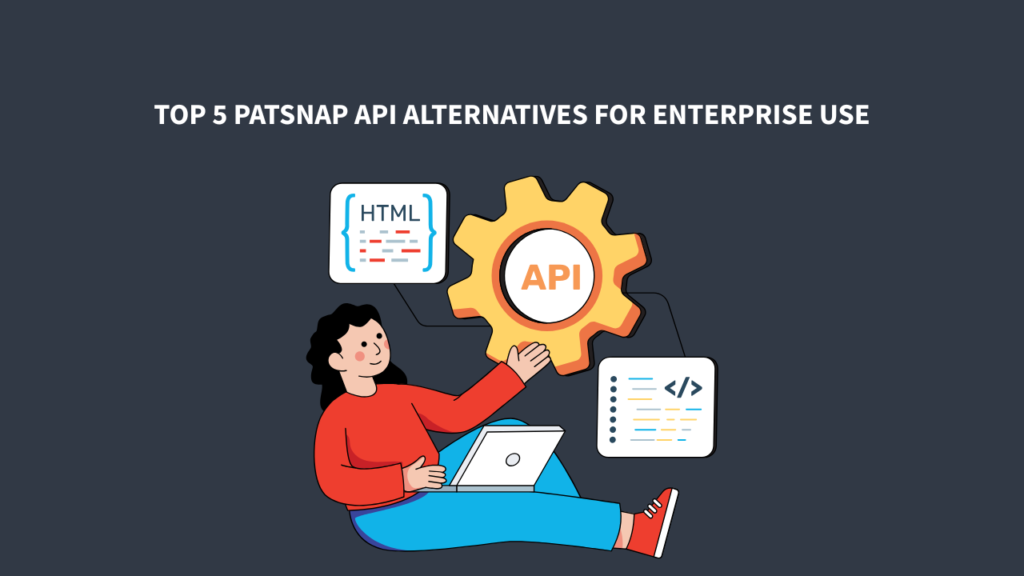 Top 5 PatSnap API Alternatives for Enterprise Use