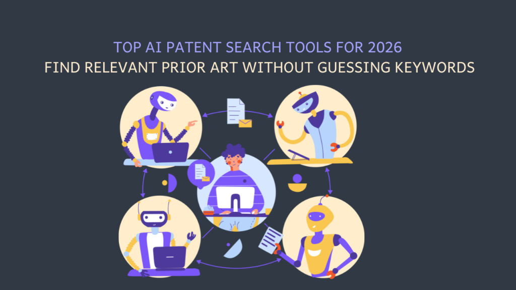 Top AI Patent Search Tools for 2026 Find Relevant Prior Art Without Guessing Keywords